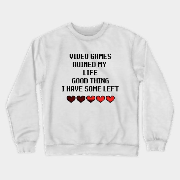 video games ruined my life Crewneck Sweatshirt by Leap Arts